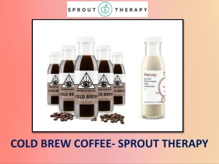 Cold Brew Coffee - Sprout Therapy