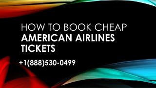 How to get cheap American Airlines tickets?  1888 530 0499