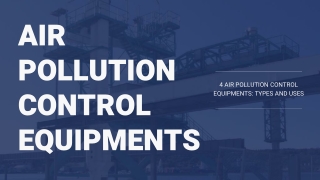 4 Air Pollution Control Equipments: Types and Uses