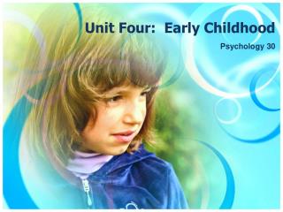 Unit Four:  Early Childhood