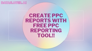Create PPC Reports with Free PPC Reporting Tool!!