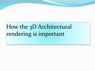 3D Architectural rendering importance