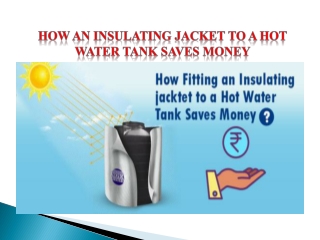 How an Insulating Jacket to a Hot Water Tank Saves Money?