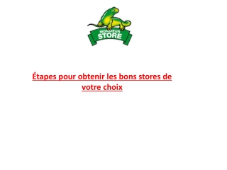 Étapes pour obtenir les bons stores de votre choix