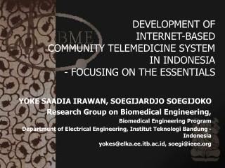 DEVELOPMENT OF INTERNET-BASED COMMUNITY TELEMEDICINE SYSTEM IN INDONESIA - FOCUSING ON THE ESSENTIALS