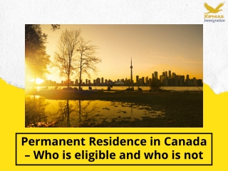 Permanent Residence in Canada – Who is eligible and who is not