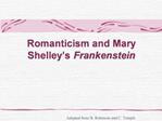 Romanticism and Mary Shelley s Frankenstein