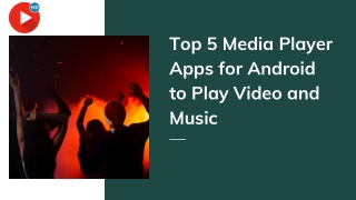 Top 5 Media Player Apps for Android to Play Video and Music