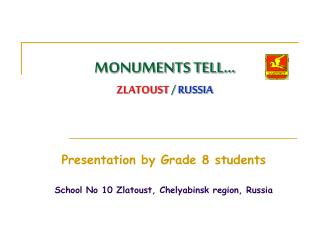 MONUMENTS TELL… ZLATOUST / RUSSIA