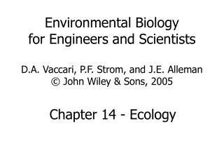 Environmental Biology for Engineers and Scientists D.A. Vaccari, P.F. Strom, and J.E. Alleman © John Wiley &amp; Sons, 2