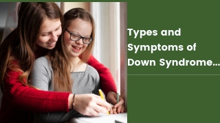 Types and Symptoms of Down Syndrome.