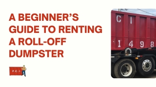 A Beginner’s Guide to Renting a Roll-Off Dumpster