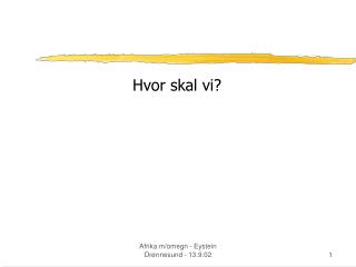 Hvor skal vi?