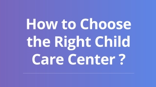 How to Choose the Right Child Care Center ?