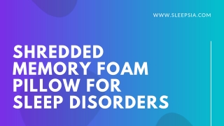 Can Shredded Memory Foam Pillow Useful in Sleep Disorders