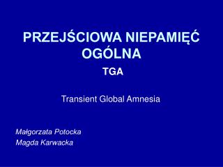 PRZEJŚCIOWA NIEPAMIĘĆ OGÓLNA