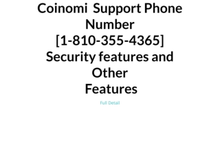Coinomi  Support Phone  Number [1-810-355-4365] Security features and Other  Features