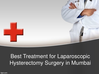 Best treatment for laparoscopic hysterectomy surgery in mumbai