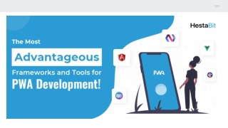 The Most Advantageous Frameworks and Tools for PWA Development!