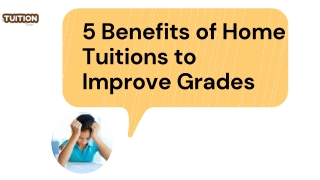 5 Benefits of Home  Tuitions to  Improve Grades