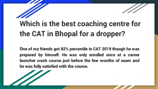 Which is the best coaching centre for the CAT in Bhopal for a dropper?