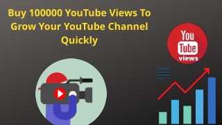 Buy 100000 YouTube Views To Grow Your YouTube Channel Quickly