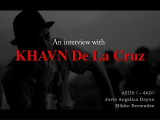 KHAVN De La Cruz Interview (4AD1) ©JOVIEDAYON