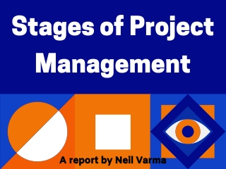 Neil Varma - Stages of Project Management