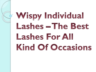 Wispy Individual Lashes – The Best Lashes For All Kind Of Occasions