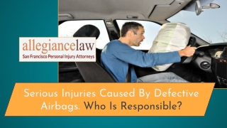 Serious Injuries Caused By Defective Airbags. Who Is Responsible?