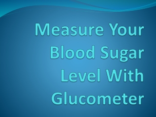 Measure Your Blood Sugar Level With Glucometer