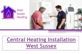 Central Heating Installation in West Sussex