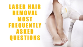 Laser Hair Removal Most Frequently Asked Questions