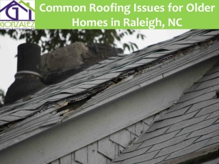 Common Roofing Issues for Older Homes in Raleigh, NC