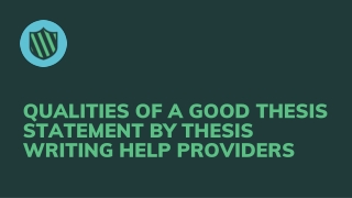 Qualities Of A Good Thesis Statement By Thesis Writing Help Providers