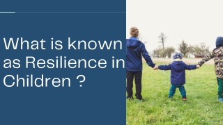 What is known as Resilience in Children ?