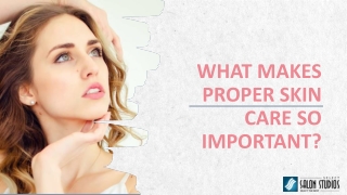 What Makes Proper Skin Care So Important?