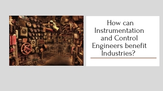 How can Instrumentation and Control Engineers benefit Industries?