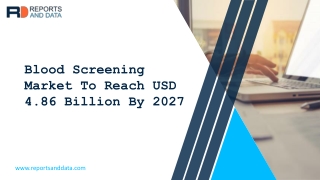 Blood Screening Market Drivers, Industry Growth and Opportunities 2020–2027