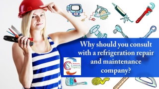 Why should you consult with a refrigeration repair and maintenance company?
