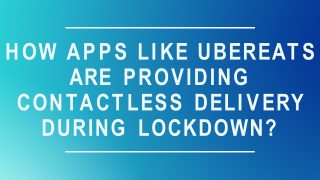 How Apps like UberEats are providing contactless delivery during Lockdown?