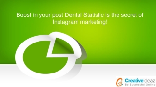 Boost in your post Dental Statistic is the secret of Instagram marketing!