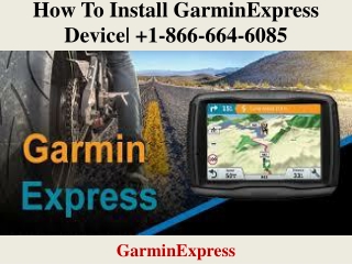 How To Install GarminExpress Device|  1-866-664-6085