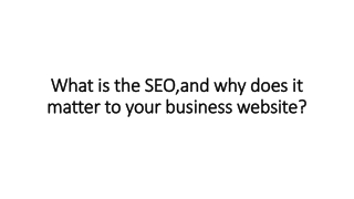 What is the SEO,and why does it matter to your business website?