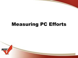 Measuring PC Efforts