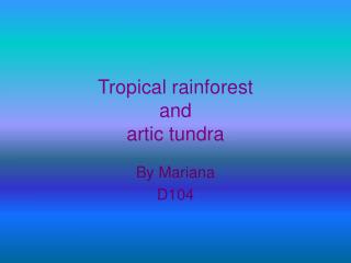 Tropical rainforest and artic tundra