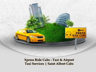 Xpress Ride Cabs - Taxi & Airport Taxi Services | Saint Albert Cabs