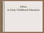 Ethics in Early Childhood Education