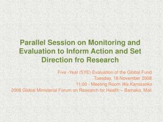 Parallel Session on Monitoring and Evaluation to Inform Action and Set Direction fro Research