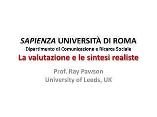 SAPIENZA UNIVERSITÀ DI ROMA Dipartimento di Comunicazione e Ricerca Sociale La valutazione e le sintesi realiste